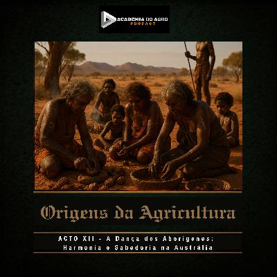 ACTO XII - A Dança dos Aborígenes: Harmonia e Sabedoria na Austrália