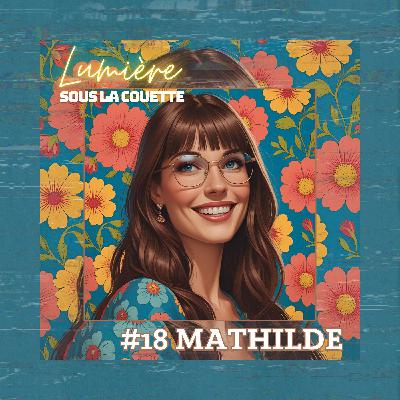 [extrait] #18 Mathilde : une bonne pipe c'est...
