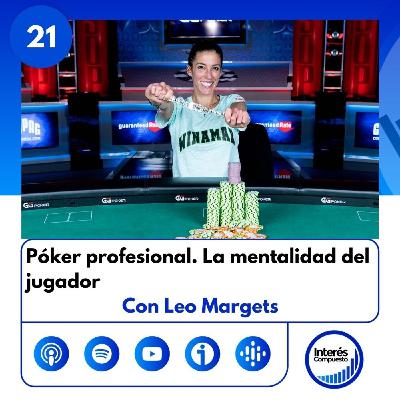 #21- PÓKER profesional, la MENTALIDAD del jugador. Con Leo Margets.