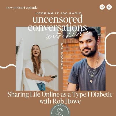 EP 108: Sharing Life Online as a Type 1 Diabetic with Rob Howe