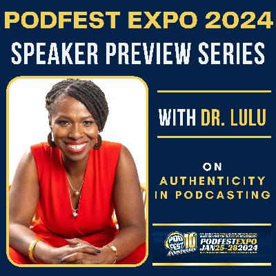 Podfest Expo 2024 Speaker Preview Series - Dr. Lulu