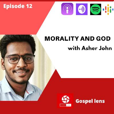 EPISODE 12: MORALITY AND GOD
