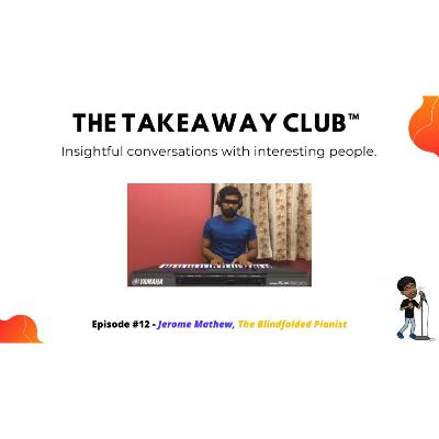 Episode #12 – Jerome Mathew – The Blindfolded Pianist