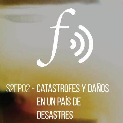 Temporada 2 Episodio 02 - Catástrofes y daños en un país de desastres Temporada 2 Episodio 02 - Catástrofes y daños en un país de desastres