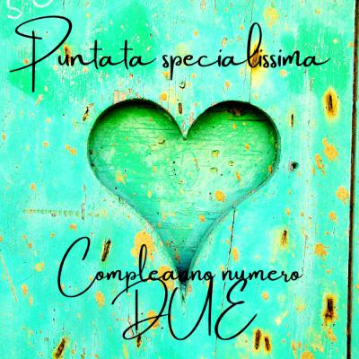 Puntata specialissima. Compleanno numero DUE