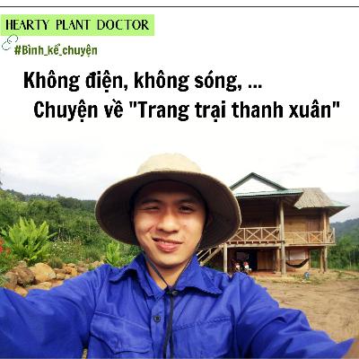 #47_Không điện, không sóng,... Chuyện về "Trang trại thanh xuân"