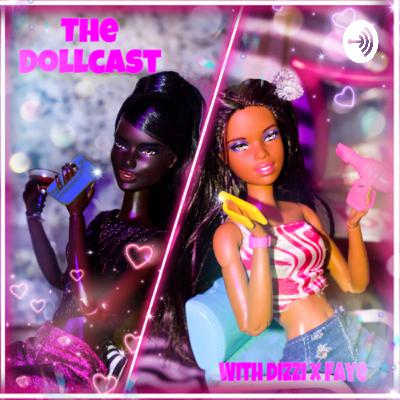 Ep.7- Us and the one with @Dollzworldz