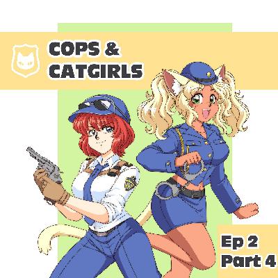 Cops & Catgirls: EP2P4
