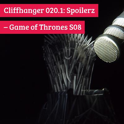Cliffhanger 020.1: Spoilerz – Game of Thrones S08
