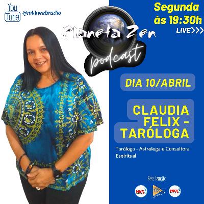 Claudia Felix Taróloga - Planeta Zen - #10