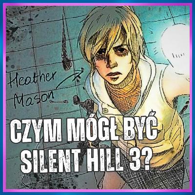 233. Czym mógł być Silent Hill 3?