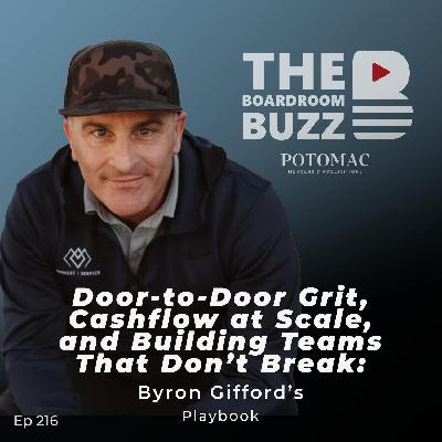 Byron Gifford: Door-to-Door Grit, Cashflow at Scale, and Building Teams That Don’t Break