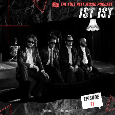 The Full Pelt Music Podcast - Episode 71 - IST IST