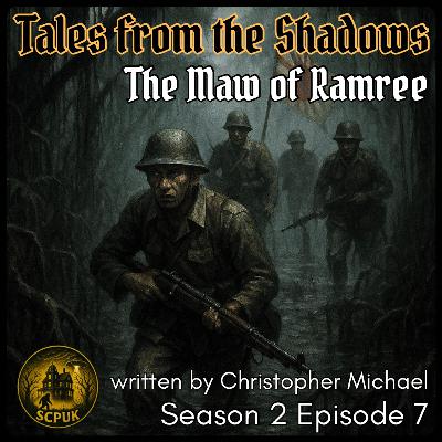 S2 E7: Tales from the Shadows - The Maw of Ramree S2 E7: Tales from the Shadows - The Maw of Ramree