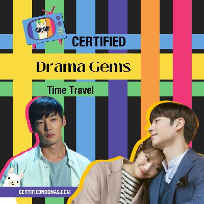 Certified Drama Gems: Time Travel Certified Drama Gems: Time Travel