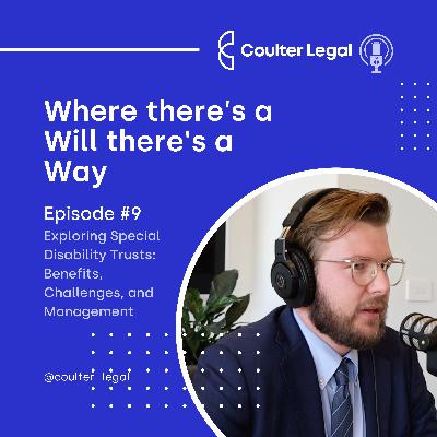 #009 - Exploring Special Disability Trusts: Benefits, Challenges, and Management