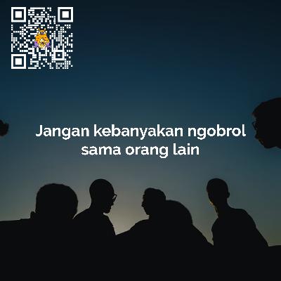 Jangan kebanyakan ngobrol sama orang lain
