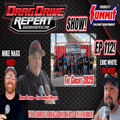 EP 112 presented by Summit Racing - Derek Putnam (Sick Summer) and East Coast Drag and Drive + The Circuit 2025