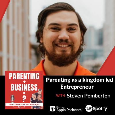 Parenting as a kingdom led Entrepreneur