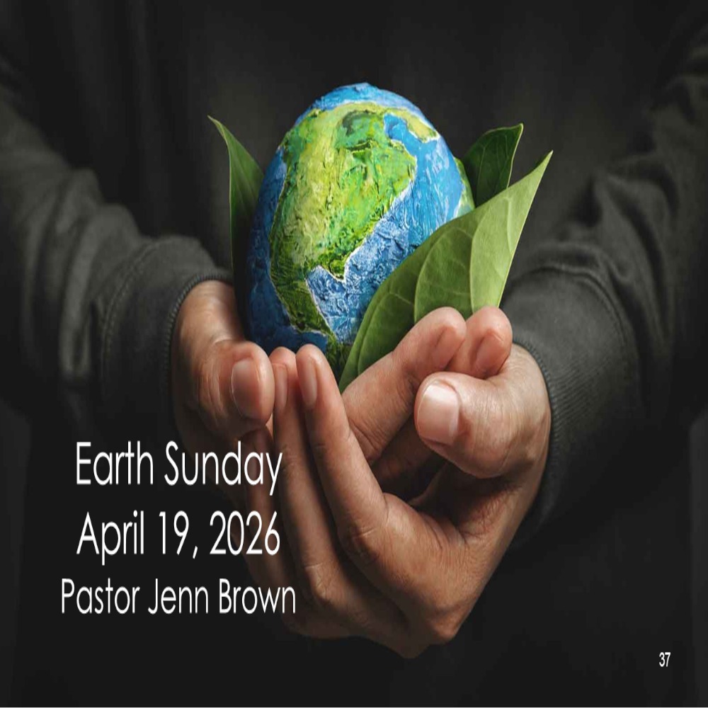 April 19th, 2026 - Earth Sunday