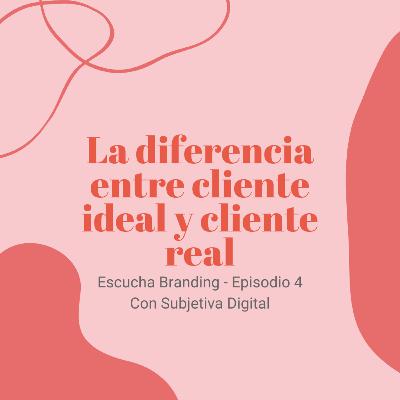 EP 04: La diferencia entre cliente ideal y cliente real. Con Aylu de @SubjetivaDigital