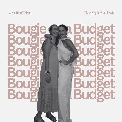 Episode 11 | Bougie on a Budget w Madison Holmes
