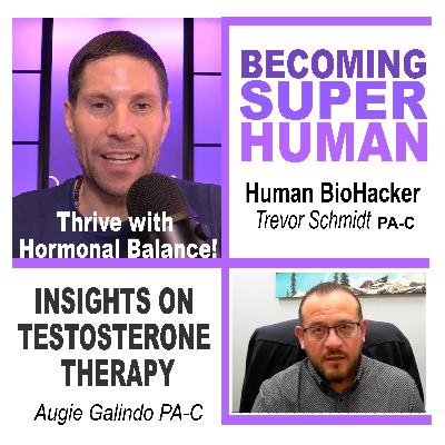 Thrive with Hormonal Balance: Augie Galindo PA-C insights on Testosterone Therapy Thrive with Hormonal Balance: Augie Galindo PA-C insights on Testosterone Therapy
