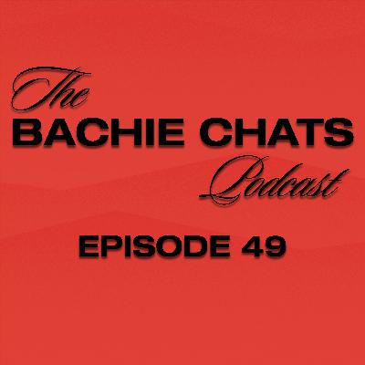 The Bachie Chats - Episode 49 - “He’s probably telling her he can show her the world”