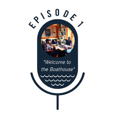 Welcome to the Boathouse