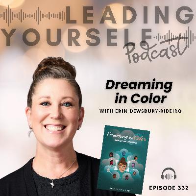 332: Dreaming in Color with Erin Dewsbury-Ribeiro