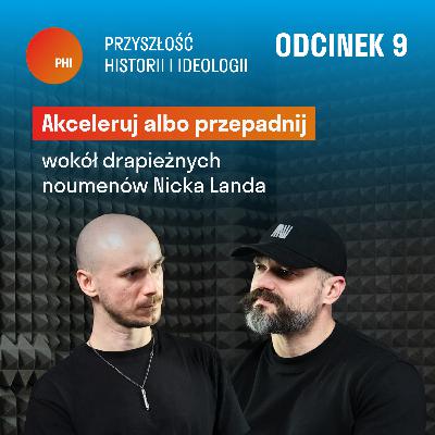 Akceleruj albo przepadnij – wokół drapieżnych noumenów Nicka Landa | Patrick Leftwitch