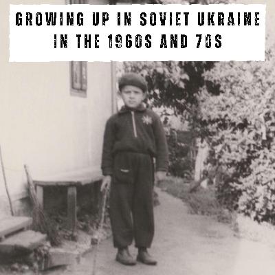 Growing up in Soviet Ukraine in the 1960s and 70s (447)