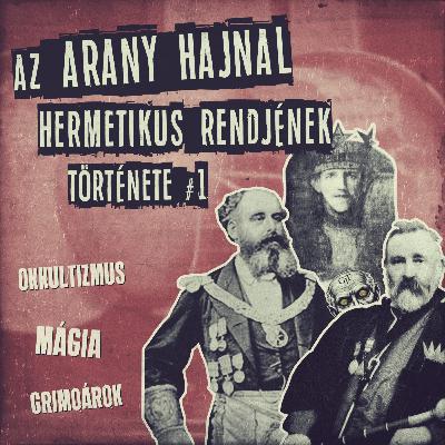 GJT#18 • Az Arany Hajnal Hermetikus Rendjének története #1 GJT#18 • Az Arany Hajnal Hermetikus Rendjének története #1