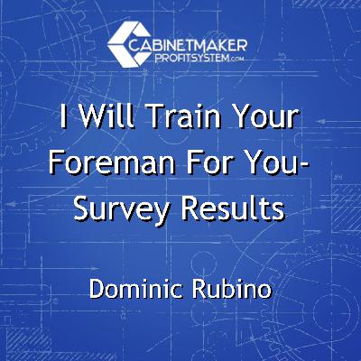 I Will Train Your Foreman For You- Survey Results with Dominic Rubino