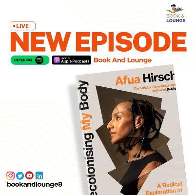 Decolonising My Body by Afua Hirsh: Exploring the Complexities of Decolonising Identity Decolonising My Body by Afua Hirsh: Exploring the Complexities of Decolonising Identity