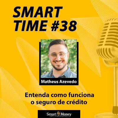 Smart Time #38 – Entenda como funciona o seguro de crédito Smart Time #38 – Entenda como funciona o seguro de crédito