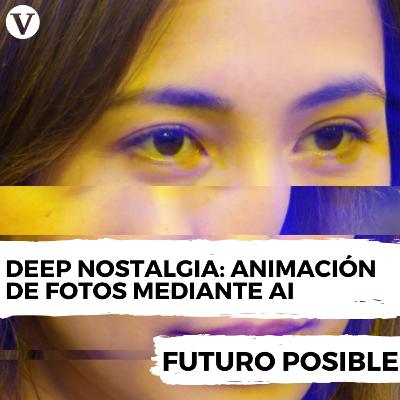 #9 Deep Nostalgia: animación de fotografías con inteligencia artificial | Futuro Posible #9 Deep Nostalgia: animación de fotografías con inteligencia artificial | Futuro Posible