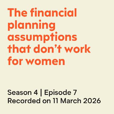 The financial planning assumptions that don’t work for women