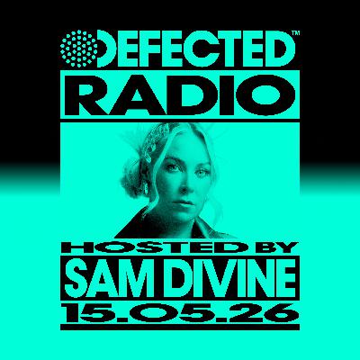 Defected Radio Show hosted by Sam Divine - 15-05-2026
