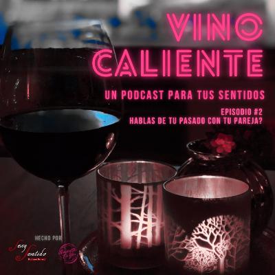 Hablas con tu pareja de tu pasado - Vino Caliente 2do Episodio.