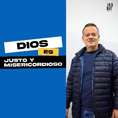 Dios es justo y misericordioso - PRÉDICAS
