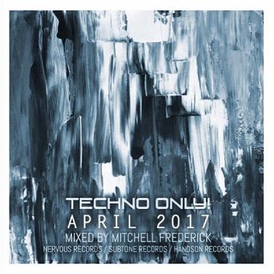 Mitchell Frederick - Techno ONLY! April 2017