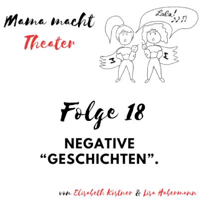 Mama macht Theater - Der Podcast über Mutterschaft und Bühne. Negative "Geschichten".