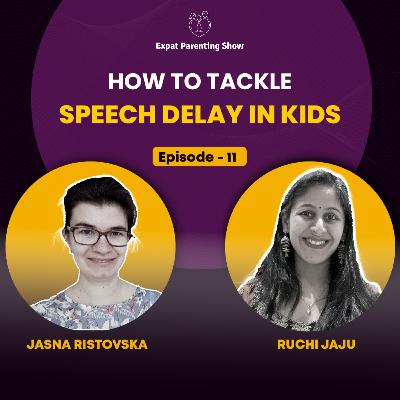 Ep11: Speech delay in kids