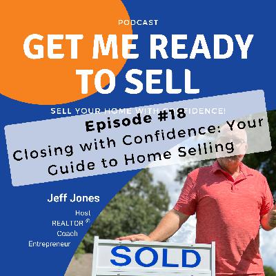 Closing with Confidence: Your Guide to Home Selling Closing with Confidence: Your Guide to Home Selling