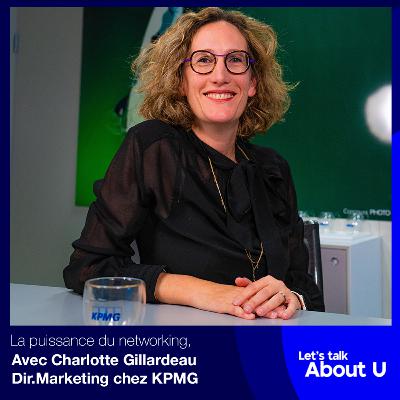 #7 - La puissance du networking, avec Charlotte Coloos-Gillardeau (Dir. Marketing de KPMG)