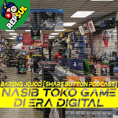 Gugurnya Toko Game Di Era Game DIGITAL Gugurnya Toko Game Di Era Game DIGITAL