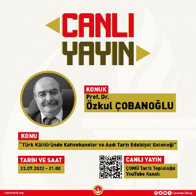 Canlı Tarih #6 | “Türk Kültüründe Kahvehaneler ve Aşık Tarzı Edebiyat Geleneği” - Prof. Dr. Özkul ÇOBANOĞLU Canlı Tarih #6 | “Türk Kültüründe Kahvehaneler ve Aşık Tarzı Edebiyat Geleneği” - Prof. Dr. Özkul ÇOBANOĞLU