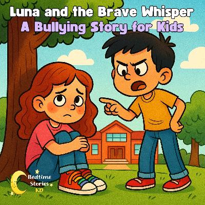 Luna and the Brave Whisper: A Bullying Story for Kids
