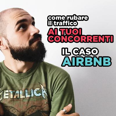 Come rubare il traffico dei tuoi competitor: Il caso AirBnb Come rubare il traffico dei tuoi competitor: Il caso AirBnb